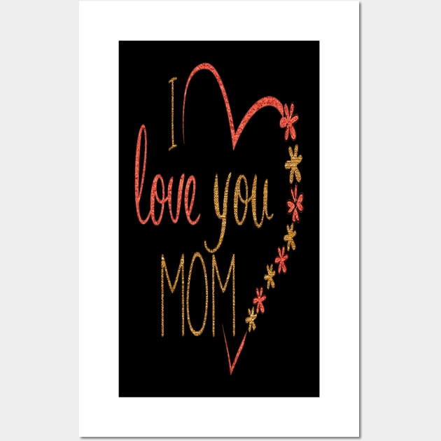 I love you mom mothers day 2022 gift for mama Wall Art by D_creations